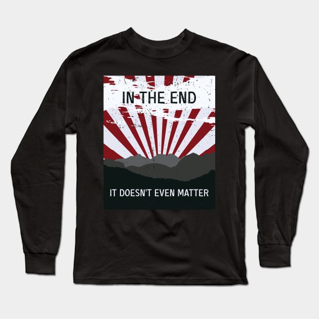 The End - It doesn’t matter Long Sleeve T-Shirt by TKsuited